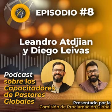 Episodio #8 - ESPAÑOL Leandro Atdjian y Diego Leivas