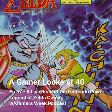 Ep 57 - A Live Read of the Nintendo Power Legend of Zelda Comic w/Gamers Week Podcast