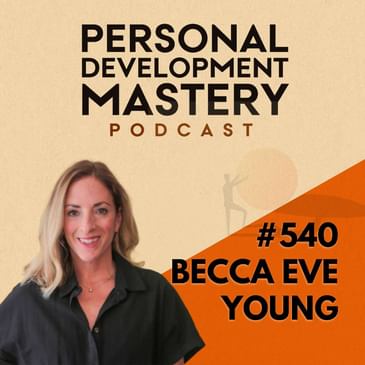 Why the 'Messy Middle' of Transition Feels Overwhelming and How to Start Living Authentically, with Becca Eve Young | #540