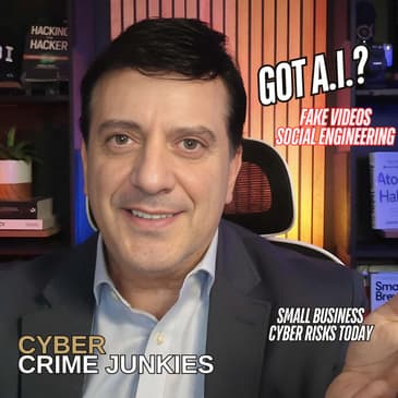 Got AI? Fake Videos. Social Engineering.