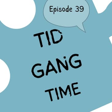 #39 Tid / gang / time - What do they mean? And how are they used? [vokabular]
