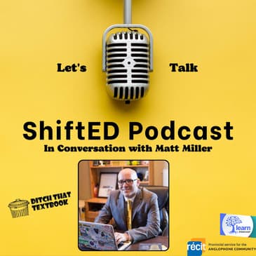 ShiftED Podcast #36: In Conversation with Matt Miller on Embracing EdTech and AI