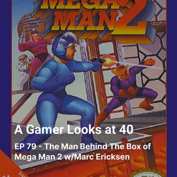 EP 79 - The Man Behind The Box of Mega Man 2 w/Marc Ericksen