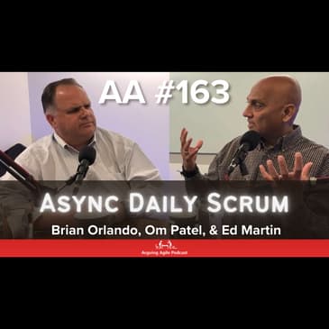 AA163 - Async Daily Scrum: The Pros and Cons (with Ed Martin)