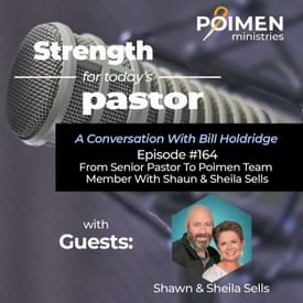 164- From Senior Pastor to Poimen Team Member (with Shaun and Sheila Sells)