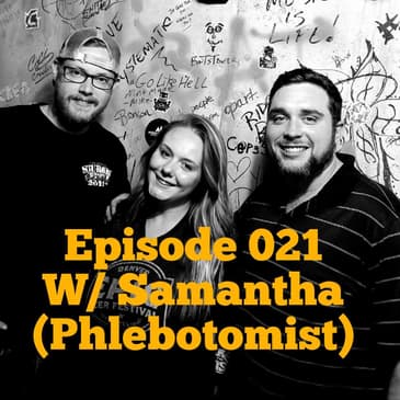 Episode 021 w/ Samantha (Phlebotomist)