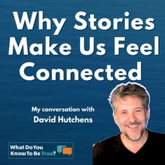 Why Stories Make Us Feel Connected | Insights from David Hutchens