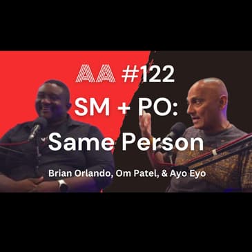 AA122 - What to Do When the Scrum Master and Product Owner are the Same Person