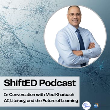 ShiftED Podcast #82 In Conversation with Med Kharbach: AI, Literacy, and the Future of Learning
