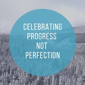 Episode 3 Season 5: Celebrating Progress, Not Perfection