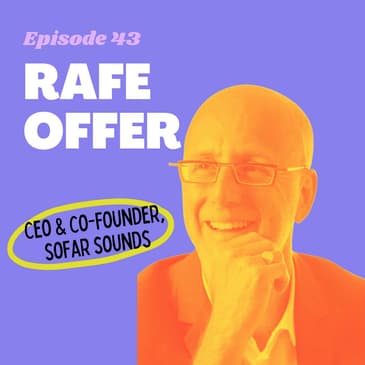 #43 - Making Magic through Intimate Concerts with Sofar Sounds Co-Founder Rafe Offer