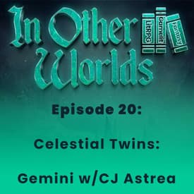 Celestial Twins Gemini w/CJ Astrea
