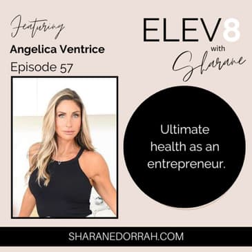Angelica Ventrice ON: Ultimate Health As An Entrepreneur