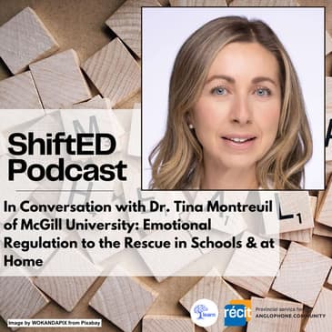 ShiftED Podcast #46 In Conversation with Dr. Tina Montreuil: Emotional Regulation to the Rescue in Schools & Homes