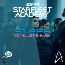 BONUS: Starfleet Academy "Come, Let's Away" - Sacrifices and Sonic Screams
