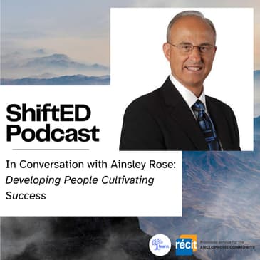 ShiftED Podcast #41 In Conversation with Ainsley Rose: Developing People, Cultivating Success