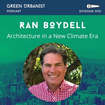 #30: Ran Boydell - Adapting Buildings to a New Climate Era and Retrofitting for Net Zero Carbon
