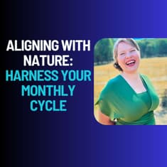 Aligning with Nature: Harness Your Monthly Cycle for Optimal Well-Being and Productivity