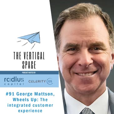 #91 George Mattson, Wheels Up: The integrated customer experience