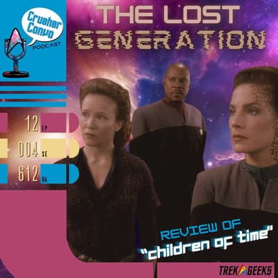 Ep: 088 The Lost Generation | Review of Star Trek: DS9's "Children of Time"