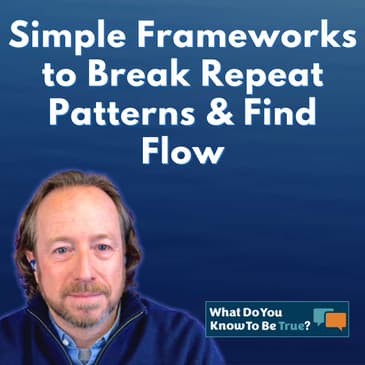You’re Not Broken: Simple Frameworks to Break Repeat Patterns & Find Flow | Coach Roger Kastner