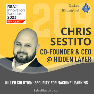 209: The importance of people over job titles in early stage startups with Chris Sestito, CEO of machine learning security company Hidden Layer (RSA Innovation Sandbox)