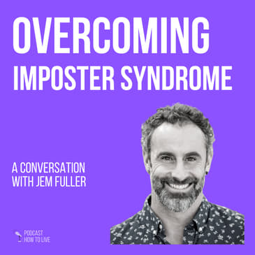 #025 Overcoming Imposter Syndrome with Jem Fuller