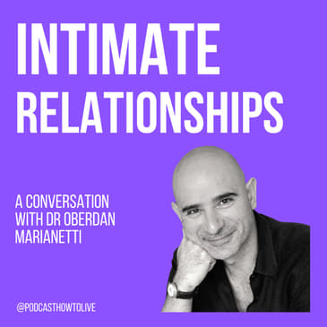 #017 Intimate relationships, a conversation with Dr Oberdan Marianetti