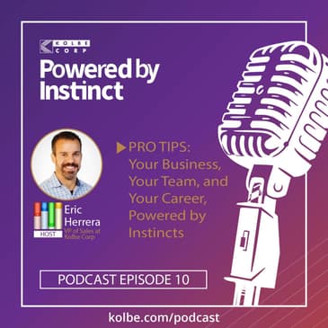 PRO TIPS: Your Business, Your Team, and Your Career, Powered by Instincts — 10 Questions Answered by Experts and Industry Leaders on Powered by Instinct
