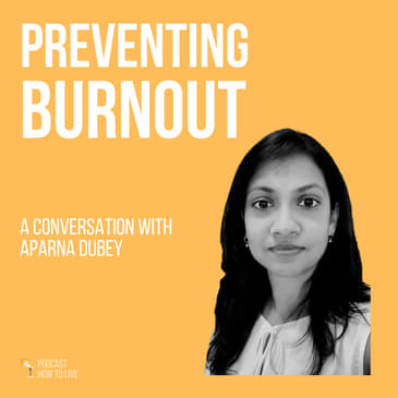 #043 Preventing burnout with Aparna Dubey