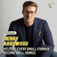 Helping every small farmer become Will Harris – Henry Arrowood, Farmshare