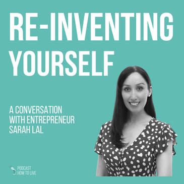 #030 Re-inventing yourself with Sarah Lal
