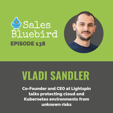 138: Vladi Sandler, Co-Founder and CEO at Lightspin talks protecting cloud and Kubernetes environments from unknown risks (RSA Innovation Sandbox)