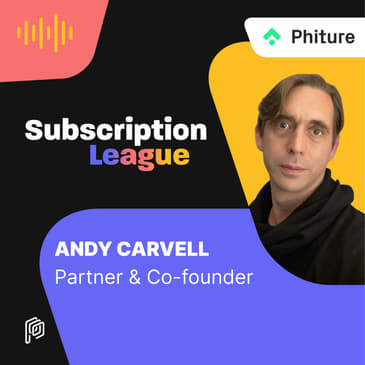 Phiture - How to optimize mobile app subscription with Andy Carvell