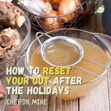 How to reset your gut after the holidays and after travel — Chef Dr. Mike