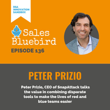 136: Peter Prizio, CEO of SnapAttack talks the value in combining disparate tools to make the lives of red and blue teams easier (RSA Innovation Sandbox)