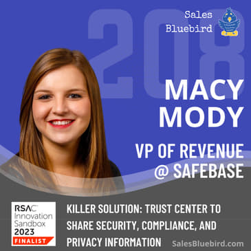 208: Breaking the Mold: Selling to CISOs with SafeBase's viral lead engine, Macy Mody, VP Revenue @ Safebase (RSA Innovation Sandbox)