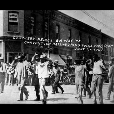 #5 - The Tulsa Race Massacre pt. 1: An Inside Job