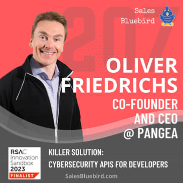 207: The Emergence of Security Platform as a Service Category with Oliver Friedrichs, CEO @ Pangea (RSA Innovation Sandbox)