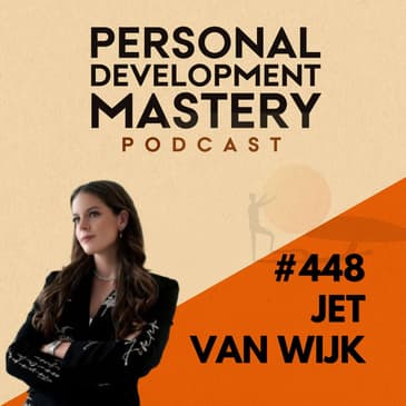 #448 Why chasing likes and followers is toxic, the dark side of influencer culture, and your path to digital entrepreneurship, with Jet van Wijk.