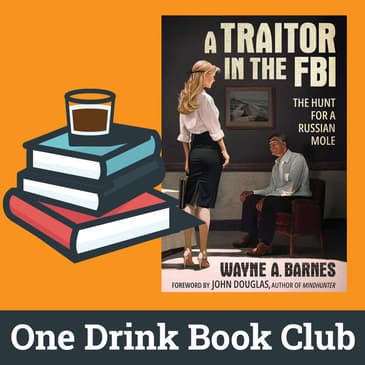 One Drink Book Club | A Traitor in the FBI by Wayne A. Barnes