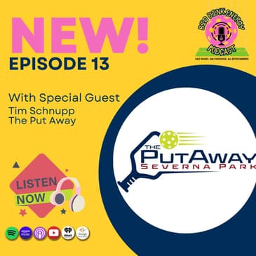 Unforced Errors, Rage Triggers & Prison Pickleball | Tim Schnupp w/The PutAway