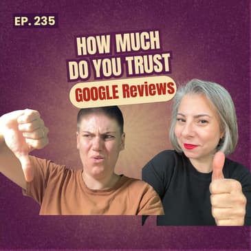 235: Can You Trust Online Reviews? The Truth About Google Ratings, Bias & Bad Experiences