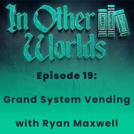 Grand System Vending w/Ryan Maxwell