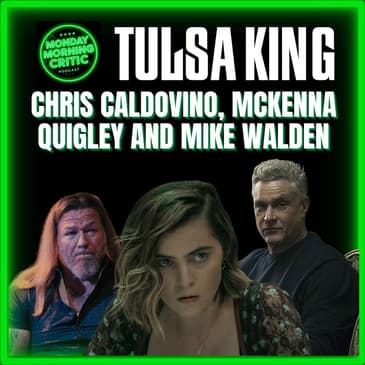 Episode 573 | "Tulsa King" | Chris Caldovino, McKenna Quigley and Mike Walden