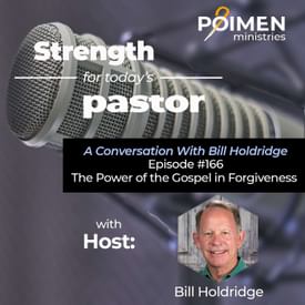 166- The Power of the Gospel in Forgiveness - Matthew 18.21-35 (with Bill Holdridge)