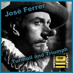 José Ferrer : Turmoil and Triumph | Episode 31