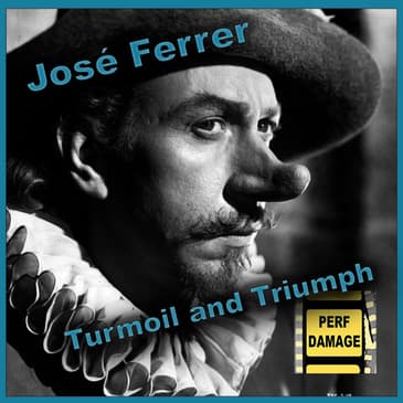 José Ferrer : Turmoil and Triumph | Episode 31