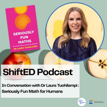 ShiftED Podcast #73 In Conversation with Dr Laura Tuohilampi: Seriously Fun Math for Humans