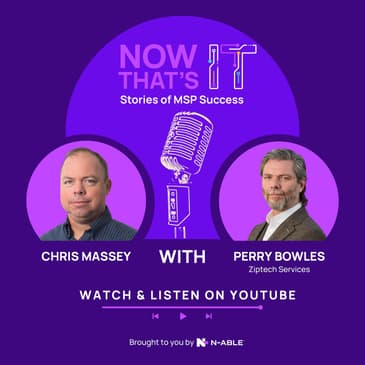 Starting and Scaling an MSP with Perry Bowles of Ziptech Services